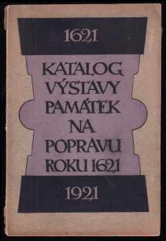 Katalog výstavy památek na popravu roku 1621 (1921, Nákladem výkonného výboru) - ID: 186853