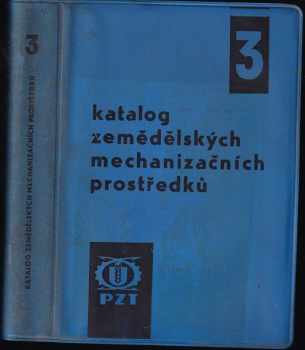 Josef Lacman: Katalog zemědělských mechanizačních prostředků. 3. díl