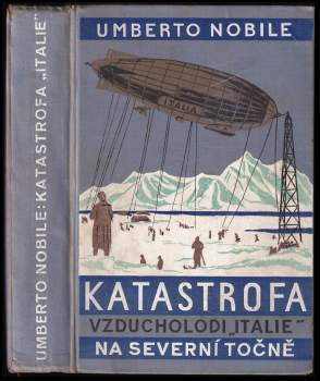 Umberto Nobile: Katastrofa vzducholodi "Italie" na Severní točně