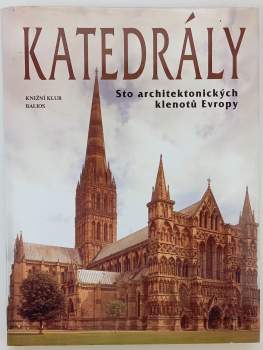 Katedrály : sto architektonických klenotů Evropy