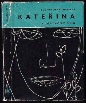 Kateřina a její nový dům : povídky - Leonid Pervomajs'kyj (1963, Nakladatelství politické literatury) - ID: 834499