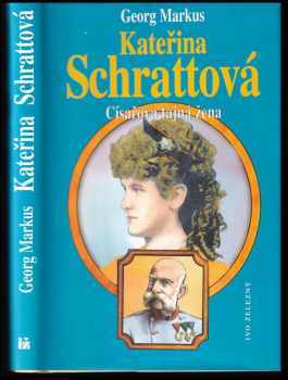 Kateřina Schrattová : císařova tajná žena