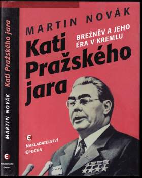 Kati Pražského jara : Brežněv a jeho éra v Kremlu