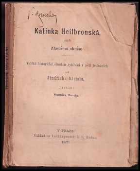 Heinrich von Kleist: Katinka Heilbronská, aneb, Zkoušení ohněm : veliká historická činohra rytířská v pěti jednáních