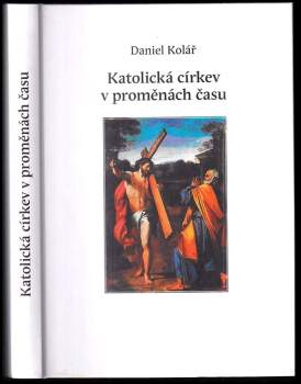 Daniel Kolář: Katolická církev v proměnách času