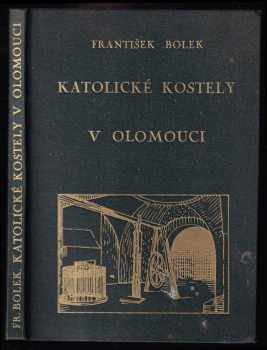 František Bolek: Katolické kostely a kaple v Olomouci