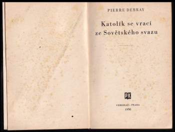 Pierre Raymond Debray: Katolík se vrací ze Sovětského svazu