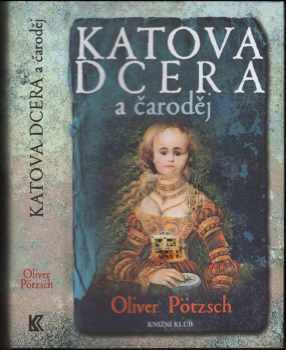 Oliver Pötzsch: Katova dcera a čaroděj