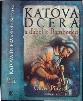 Oliver Pötzsch: Katova dcera a ďábel z Bamberku