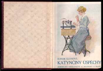 Elinor Glyn: Katynčiny úspěchy : (The Career of Katherine Bush) : román