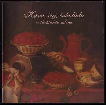 Alena Křížová: Káva, čaj, čokoláda ve šlechtickém salonu