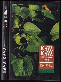 Christopher S. Kilham: Kava-kava : hledání léků v ráji : pátrání po přírodních alternativách léků proti úzkosti a prášků na spaní