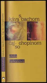 Etela Farkašová: Káva s Bachom, čaj so Chopinom