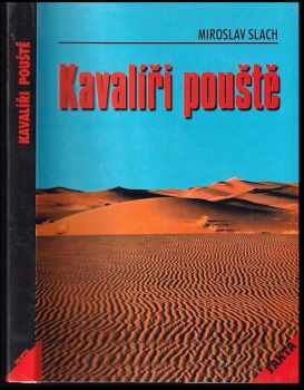 Miroslav Slach: Kavalíři pouště, aneb, Alois Musil, šejch Músa ar-Rwejli, beduin z Rychtářova, kontra agent britské Intelligence Service Thomas Edward Lawrence of Arabia