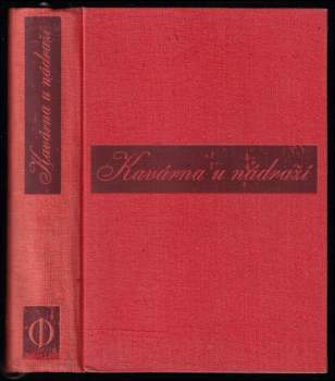 Kavárna u nádraží : 1 - I. část staropražské trilogie "Josefa a Josefina" : (1808-1847) - Jaromír Václav Šmejkal, J. V Šmejkal (1941, J. Otto) - ID: 776608