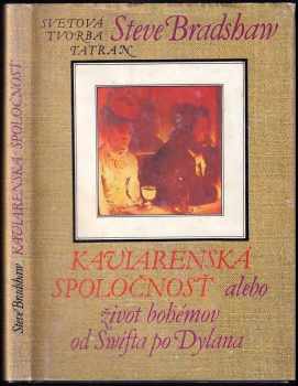Steve Bradshaw: Kaviarenská spoločnosť, alebo, Život bohémov od Swifta po Dylana
