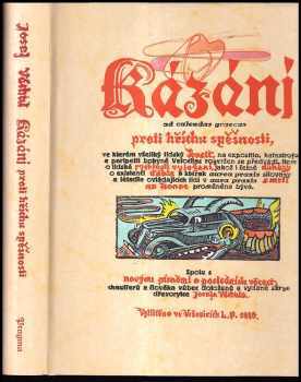 Josef Váchal: Kázání ad calendas graecas proti hříchu spěšnosti, ve kterém všeliký lidský kvalt na expositio, katastrofu a peripetii bohyně Velocitas rozvržen se předvádí, item o lidské rychlosti vyložení, jakož i četné důkazy o existenci ďábla a kterak aurea praxis silovozy a létadla ovládajících lidí v aura praxis smrti na konec proměněna bývá
