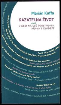 Marián Kuffa: Kazatelna život, aneb, V nebi najdeš prostitutky, vrahy i zloděje