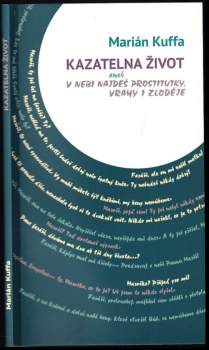 Marián Kuffa: Kazatelna život, aneb, V nebi najdeš prostitutky, vrahy i zloděje