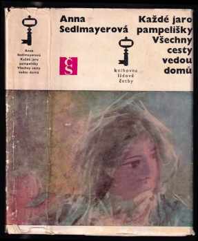 Anna Sedlmayerová: Každé jaro pampelišky ; Všechny cesty vedou domů