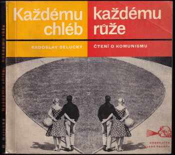 Každému chléb, každému růže