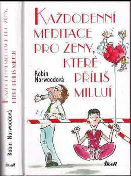Robin Norwood: Každodenní meditace pro ženy, které příliš milují