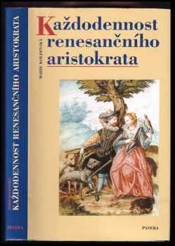 Marie Šedivá Koldinská: Každodennost renesančního aristokrata