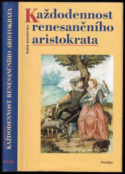 Marie Šedivá Koldinská: Každodennost renesančního aristokrata