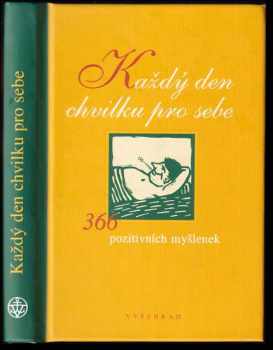 Každý den chvilku pro sebe : [366 pozitivních myšlenek]