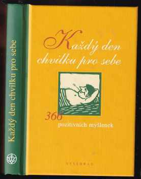 Každý den chvilku pro sebe : [366 pozitivních myšlenek]