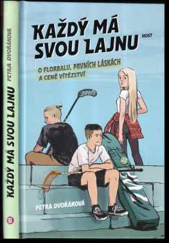 Petra Dvořáková: Každý má svou lajnu : o florbalu, prvních láskách a ceně vítězství