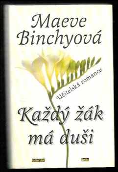 Maeve Binchy: Každý žák má duši - učitelská romance