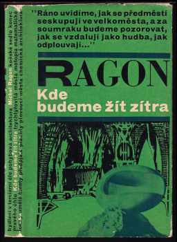 Kde budeme žít zítra - Michel Ragon (1967, Mladá fronta) - ID: 156927