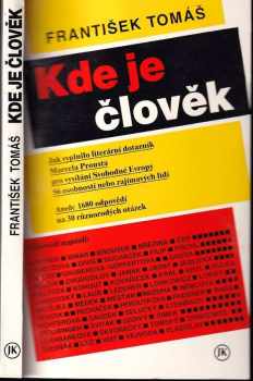 František Tomáš: Kde je člověk : jak vyplnilo literární dotazník Marcela Prousta pro vysílání Svobodné Evropy 56 osobností nebo zajímavých lidí, aneb, 1680 odpovědí na 30 různorodých otázek