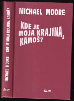 Michael Moore: Kde je moja krajina, kamoš?