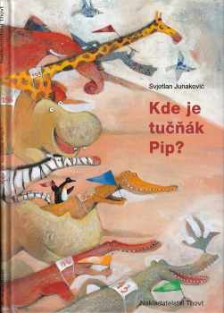Svjetlan Junaković: Kde je tučňák Pip?