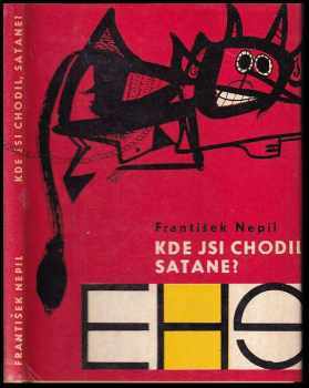 František Nepil: Kde jsi chodil, Satane?