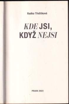 Třeštíková Radka: Kde jsi, když nejsi