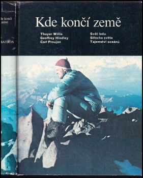 Thayer Willis: Kde končí země : Svět ledu , Střecha světa , Tajemství oceánu