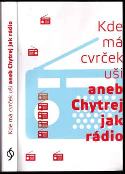 Kde má cvrček uši, aneb, Chytrej jak rádio