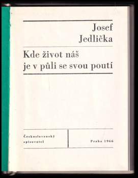 Josef Jedlička: Kde život náš je v půli se svou poutí