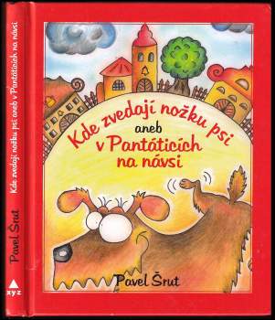 Kde zvedají nožku psi, aneb, V Pantáticích na návsi