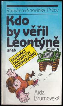 Kdo by věřil Leontýně aneb dvanáct dlouhých rozhovorů