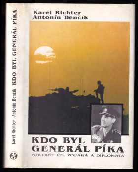 Karel Richter: Kdo byl generál Píka - portrét čs vojáka a diplomata.