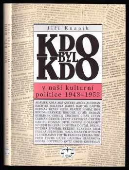 Jiři Knapík: Kdo byl kdo v naší kulturní politice 1948-1953 - biografický slovník stranických a svazových funkcionářů, státní administrativy, divadelních a filmových pracovníků, redaktorů