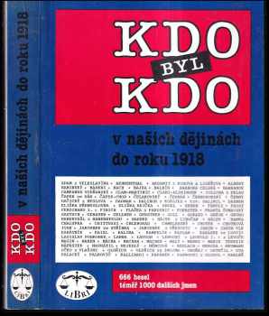 Kdo byl kdo v našich dějinách do roku 1918 : 666 hesel, téměř 1000 dalších jmen : 666 hesel, témeř 1000 dalších jmen - Pavel Augusta, František Honzák, Marie Honzáková, Marek Pečenka, Jan Brokl, Jarmila Koudleková, František Koudelka, Naděžda Kubů, Dana Picková, Jana Spiessová (1993, Libri) - ID: 386755