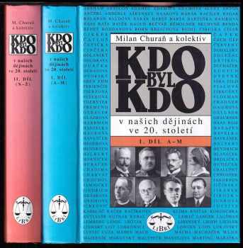 Kdo byl kdo v našich dějinách ve 20. století : Díl 1-2 - Milan Churaň, Pavel Augusta, Milan Churaň, Pavel Augusta, Milan Churaň (1998, Libri) - ID: 670985