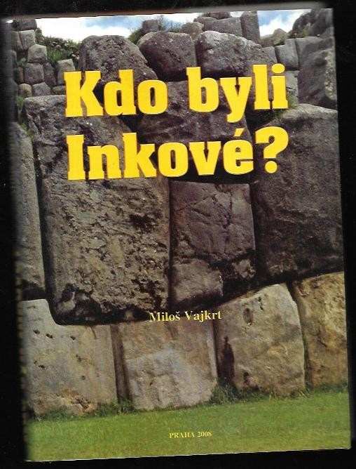 Miloš Vajkrt: Kdo byli Inkové?