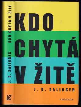 Kdo chytá v žitě - J. D Salinger (2010, Knižní klub) - ID: 1374771