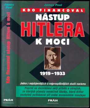Kdo financoval nástup Hitlera k moci : 1919-1933 - James Pool (1998, Práh) - ID: 2154425
